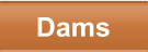 Dams